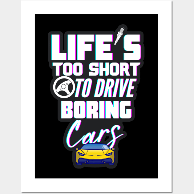 Life's too short to drive boring cars Wall Art by DesignByKev